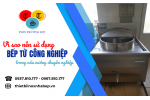 Lợi ích khi sử dụng bếp từ công nghiệp trong nấu nướng chuyên nghiệp
